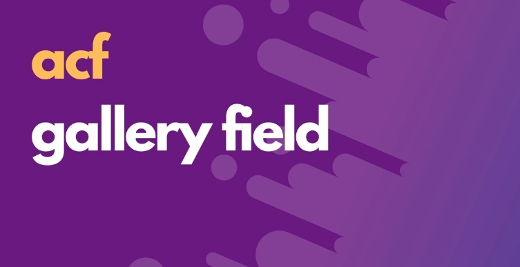 Advanced Custom Fields: Gallery Field Advanced Custom Fields: Gallery Field